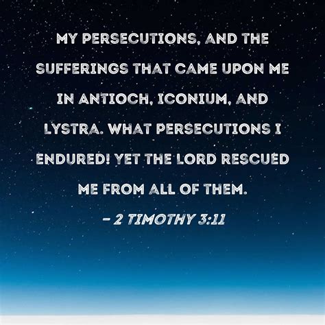 2 Timothy 3:11 my persecutions, and the sufferings that came .